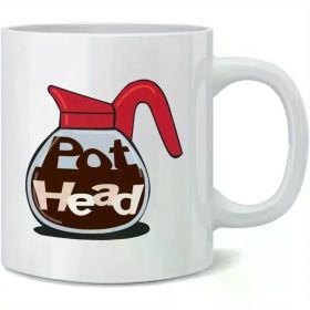 Pot Head Coffee Mug Funny Pun Punny Coworker Office 420 Weed Marijuana Ceramic Coffee Mug Tea Cup Fun Ideal