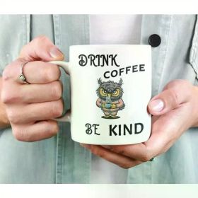Ceramic Coffee Mug with Owl Design - "Drink Coffee Be Kind" Motivational Quote - Hand Wash Only, Insulated,